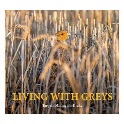 Living with Greys - Millington-Drake, Tarquin