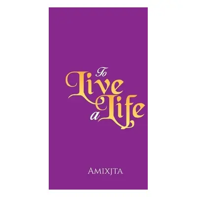 To Live a Life - Amixjta