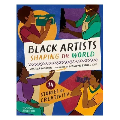 Black Artists Shaping the World (Picture Book Edition) - Jackson, Sharna