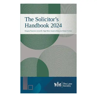 Solicitor's Handbook 2024 - Treverton-Jones, KC, Gregory a West, Nigel a Heley, Susanna a Forman