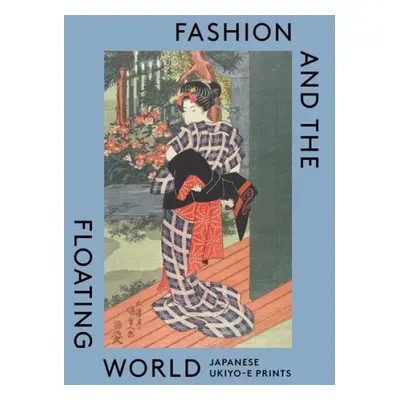 Fashion and the Floating World - Jackson, Anna a Yamada, Masami