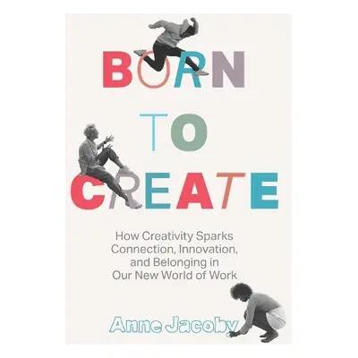 Born to Create - Jacoby, Anne