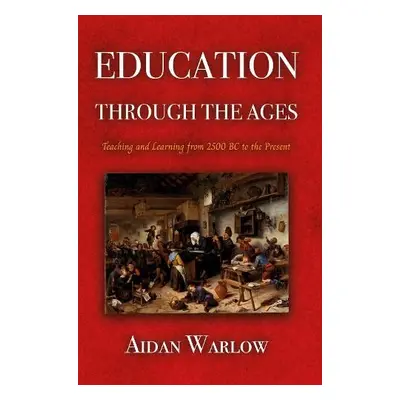 Education through the Ages - Warlow, Aidan