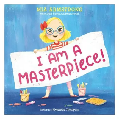 I Am a Masterpiece! - Armstrong, Mia