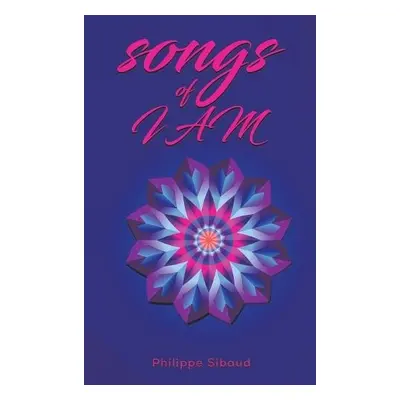 Songs of I Am - Sibaud, Philippe