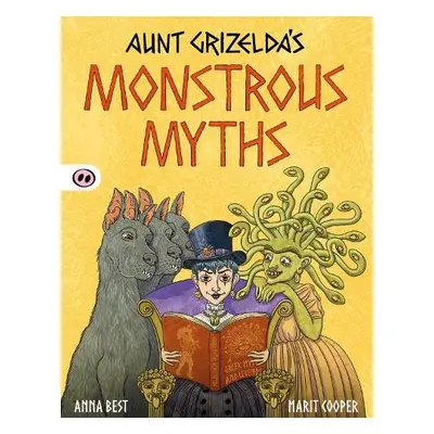 Aunt Grizelda's Monstrous Myths - Best, A.L.