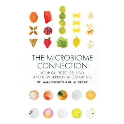 Microbiome Connection - Pimentel, Dr. Mark a Rezaie, Dr. Ali