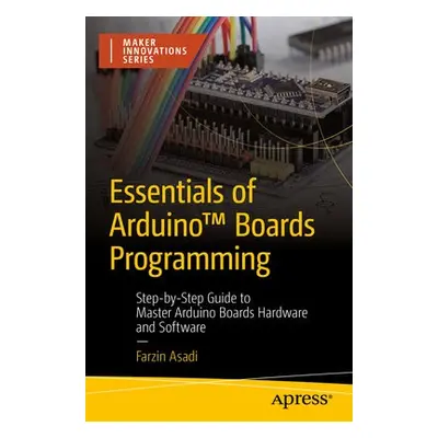 Essentials of Arduino™ Boards Programming - Asadi, Farzin