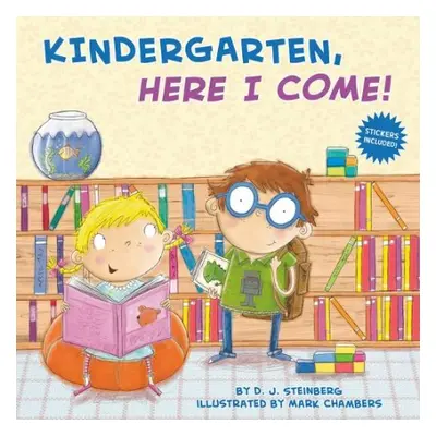 Kindergarten, Here I Come! - Steinberg, D.J.