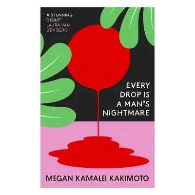 Every Drop Is a Man's Nightmare - Kakimoto, Megan Kamalei