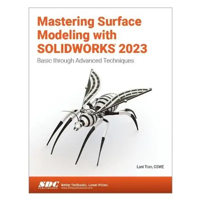 Mastering Surface Modeling with SOLIDWORKS 2023 - Tran, Lani