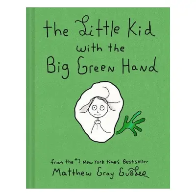 Little Kid With the Big Green Hand - Gubler, Matthew Gray