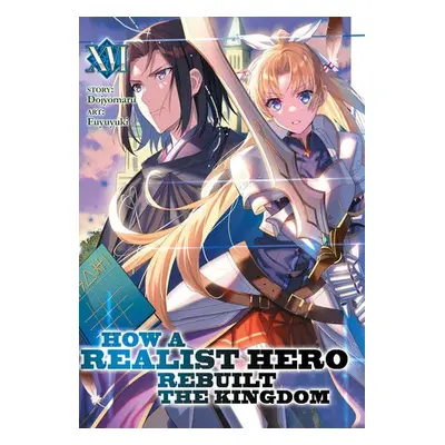 How a Realist Hero Rebuilt the Kingdom (Light Novel) Vol. 16 - Dojyomaru