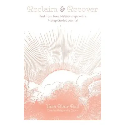 Reclaim a Recover - Ball, Tara Blair