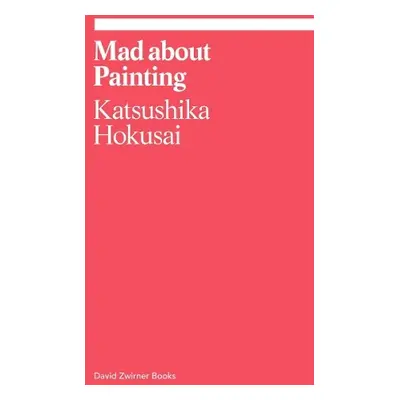 Mad about Painting - Hokusai, Katsushika