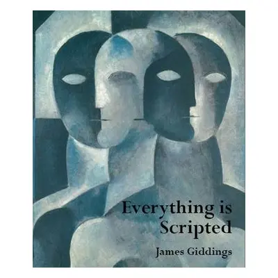 Everything is Scripted - Giddings, James