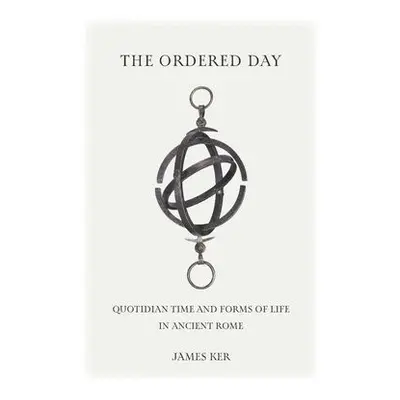 Ordered Day - Ker, James (University of Pennsylvania)