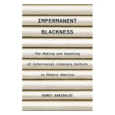 Impermanent Blackness - Garibaldi, Korey