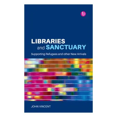 Libraries and Sanctuary - Vincent, John