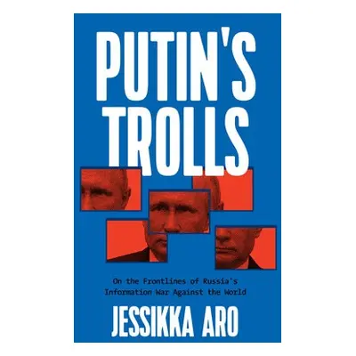 Putin's Trolls - Aro, Jessikka