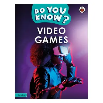 Do You Know? Level 4 – Video Games - Ladybird