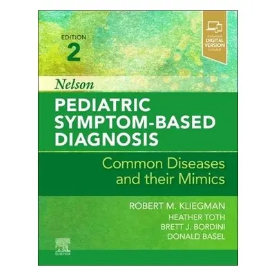 Nelson Pediatric Symptom-Based Diagnosis: Common Diseases and their Mimics