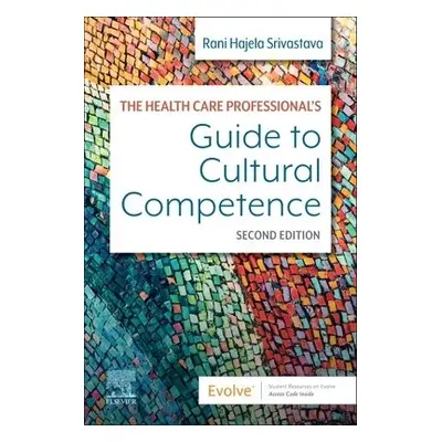 Health Care Professional's Guide to Cultural Competence - Srivastava, Rani Hajela, RN, MScN, PhD