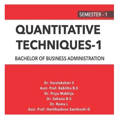 Quantitative Techniques - 1 - Dr Varalakshmi S a Asst Prof Babitha B S a Dr Sahana B S