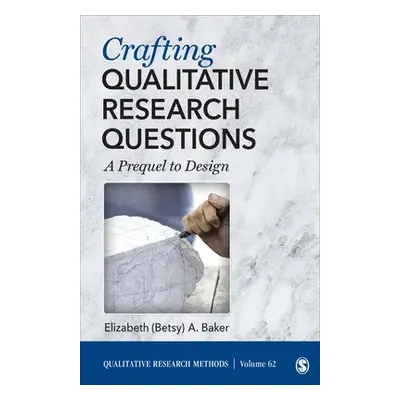 Crafting Qualitative Research Questions - Baker, Elizabeth (University of Missouri, USA)