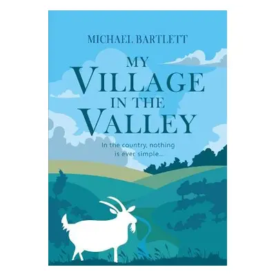 My Village in the Valley - Bartlett, Michael