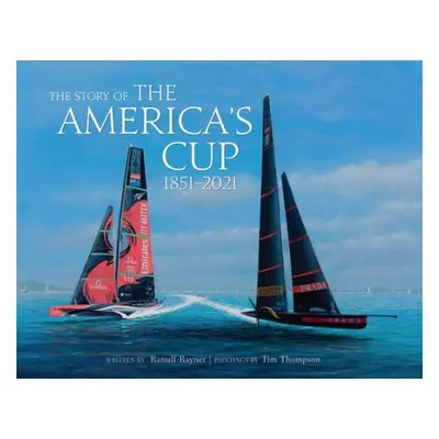 Story of the America's Cup - Rayner, Ranulf a Thompson, Tim