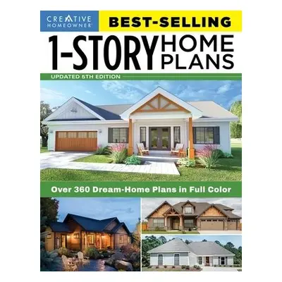 Best-Selling 1-Story Home Plans, 5th Edition - Editors of Creative Homeowner