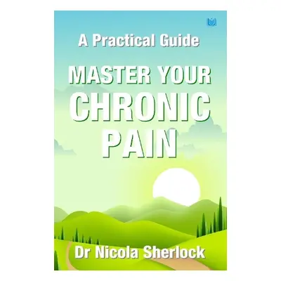 Master Your Chronic Pain - Sherlock, Nicola