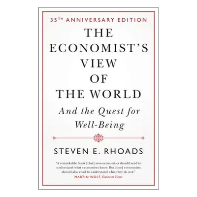 Economist's View of the World - Rhoads, Steven E. (University of Virginia)