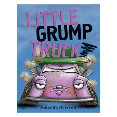 Little Grump Truck - Driscoll, Amanda