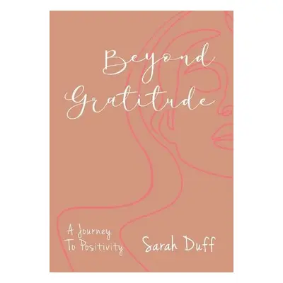 Beyond Gratitude - Duff, Sarah