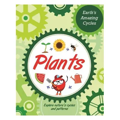 Earth's Amazing Cycles: Plants - Morgan, Sally