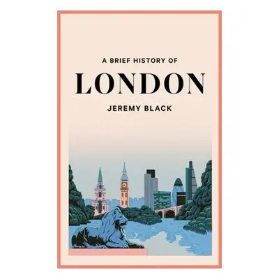 Brief History of London - Black, Jeremy