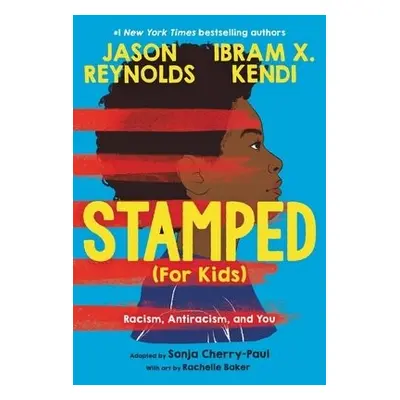 Stamped (For Kids) - Kendi, Ibram a Reynolds, Jason a Cherry-Paul, Dr. Sonja