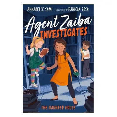 Agent Zaiba Investigates: The Haunted House - Sami, Annabelle