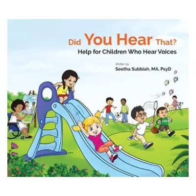 Did You Hear That?: Help For Children Who Hear Voices - Subbiah, Seethalakshmi (Centre For Wellb