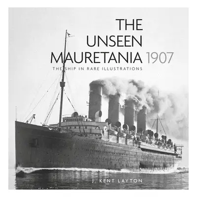 Unseen Mauretania 1907 - Layton, J. Kent