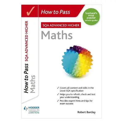 How to Pass Advanced Higher Maths - Barclay, Robert