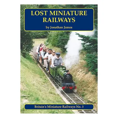 Lost Miniature Railways - James, Jonathan