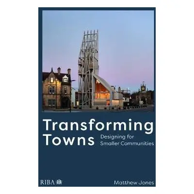 Transforming Towns - Jones, Matthew