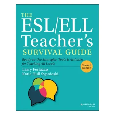 ESL/ELL Teacher's Survival Guide - Ferlazzo, Larry a Sypnieski, Katie Hull