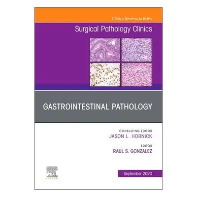 Gastrointestinal Pathology, An Issue of Surgical Pathology Clinics