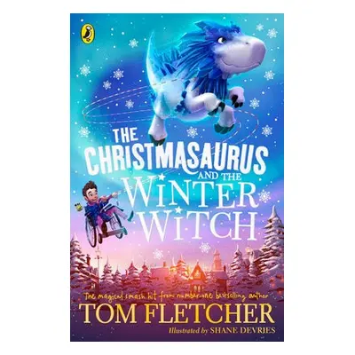 Christmasaurus and the Winter Witch - Fletcher, Tom