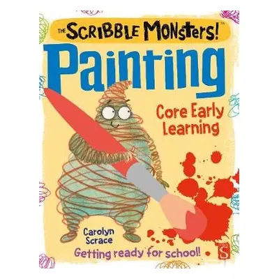 Scribble Monsters!: Painting - Scrace, Carolyn