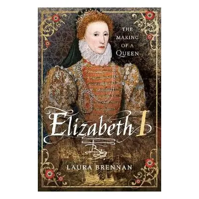 Elizabeth I - Brennan, Laura